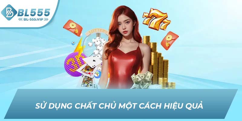 Sử dụng chất chủ một cách hiệu quả
