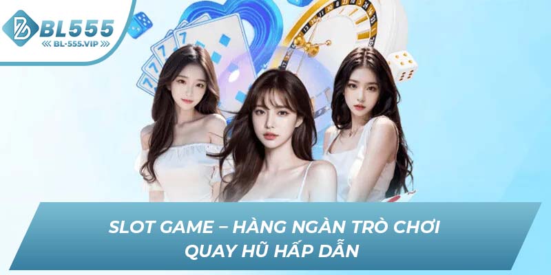 Slot game – Hàng ngàn trò chơi quay hũ hấp dẫn 
