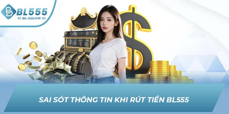 Sai sót thông tin khi rút tiền BL555