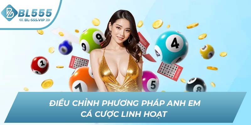 Điều chỉnh phương pháp anh em cá cược linh hoạt